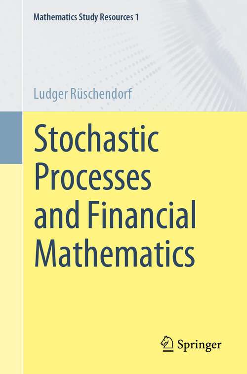 Book cover of Stochastic Processes and Financial Mathematics (1st ed. 2023) (Mathematics Study Resources #1)