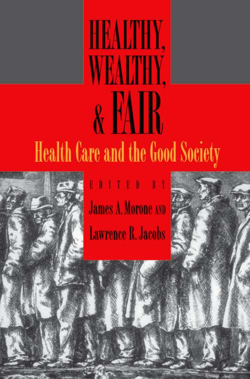 Book cover of Healthy, Wealthy, and Fair: Health Care and the Good Society