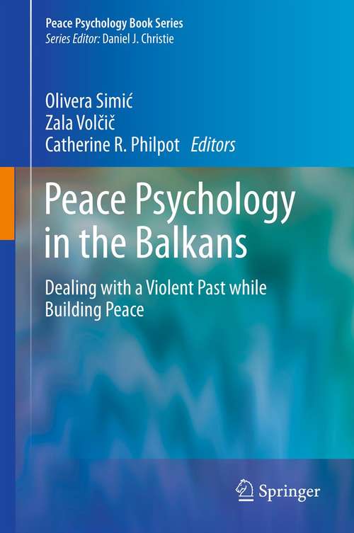 Book cover of Peace Psychology in the Balkans: Dealing with a Violent Past while Building Peace (2012) (Peace Psychology Book Series)