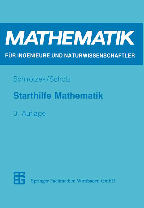 Book cover of Starthilfe Mathematik: Für Studienanfänger der Ingenieur-, Natur- und Wirtschaftswissenschaften (3., durchgesehene Aufl. 1999) (Mathematik für Ingenieure und Naturwissenschaftler, Ökonomen und Landwirte)