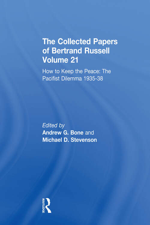 Book cover of The Collected Papers of Bertrand Russell Volume 21: How to Keep the Peace: The Pacifist Dilemma, 1935-38 (The Collected Papers of Bertrand Russell)