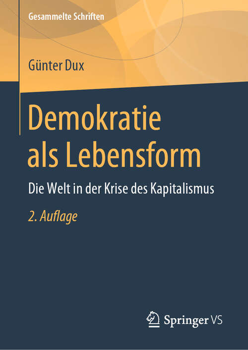 Book cover of Demokratie als Lebensform: Die Welt in der Krise des Kapitalismus (2. Aufl. 2019) (Gesammelte Schriften #11)