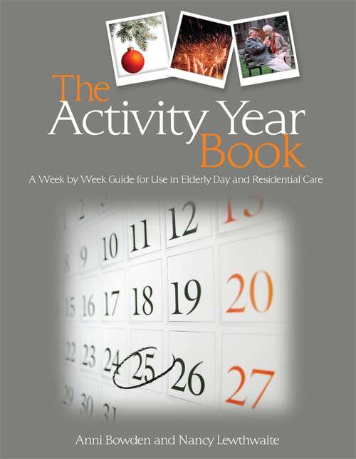 Book cover of The Activity Year Book: A Week by Week Guide for Use in Elderly Day and Residential Care (PDF)