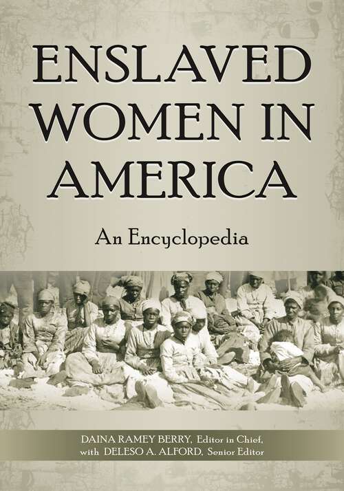 Book cover of Enslaved Women in America: An Encyclopedia