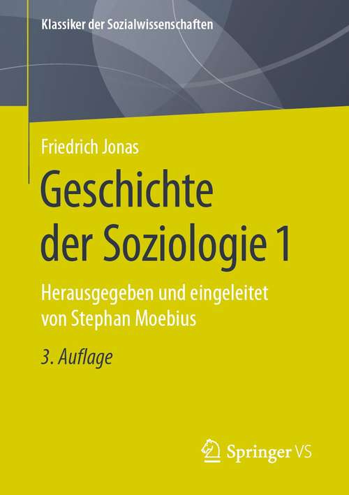 Book cover of Geschichte der Soziologie 1: Herausgegeben und eingeleitet von Stephan Moebius (3. Aufl. 2021) (Klassiker der Sozialwissenschaften)