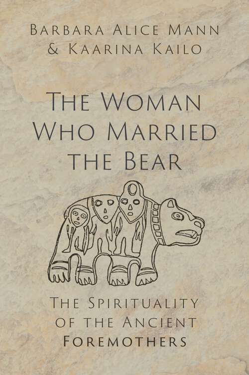 Book cover of The Woman Who Married the Bear: The Spirituality of the Ancient Foremothers