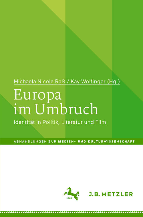 Book cover of Europa im Umbruch: Identität in Politik, Literatur und Film (1. Aufl. 2020) (Abhandlungen zur Medien- und Kulturwissenschaft)