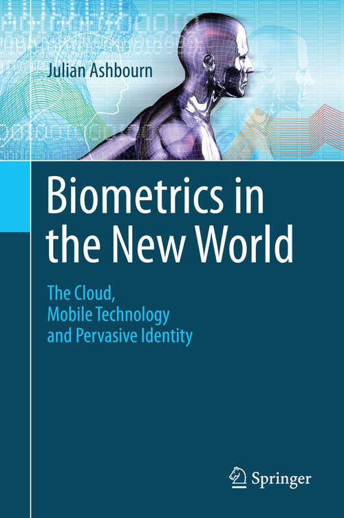 Book cover of Biometrics in the New World: The Cloud, Mobile Technology and Pervasive Identity (2014)