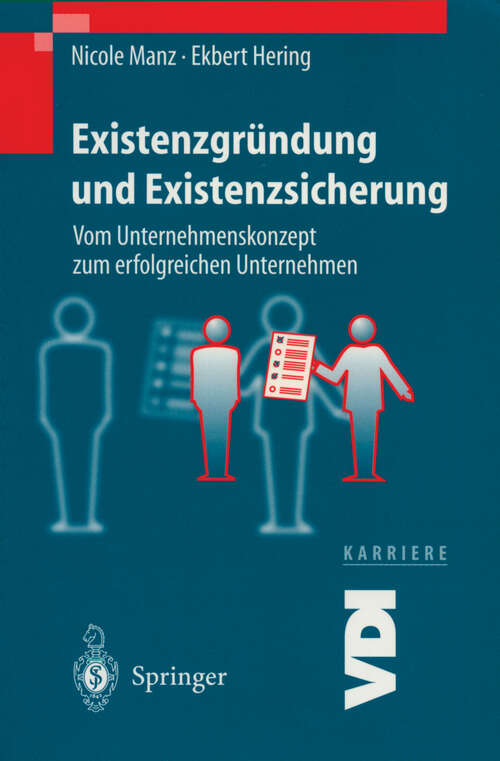 Book cover of Existenzgründung und Existenzsicherung: Vom Unternehmenskonzept zum erfolgreichen Unternehmen (2000) (VDI-Buch)