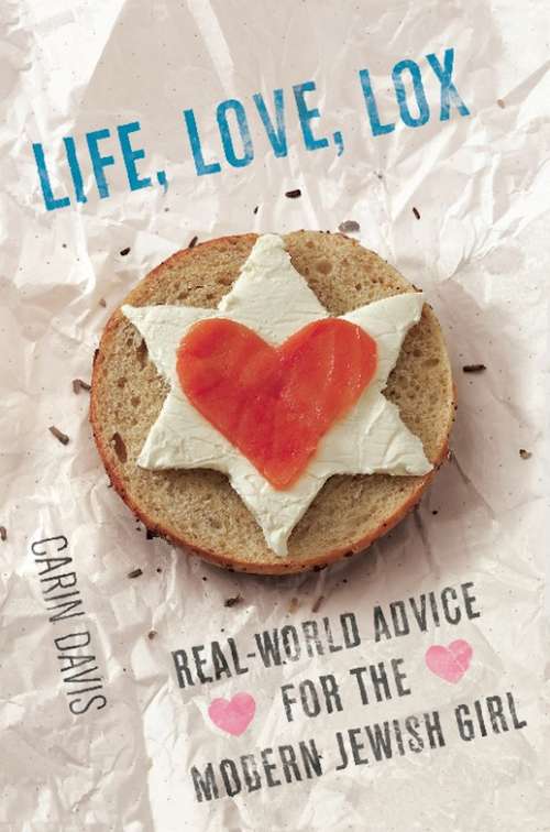 Book cover of Life, Love, Lox: Real-World Advice for the Modern Jewish Girl