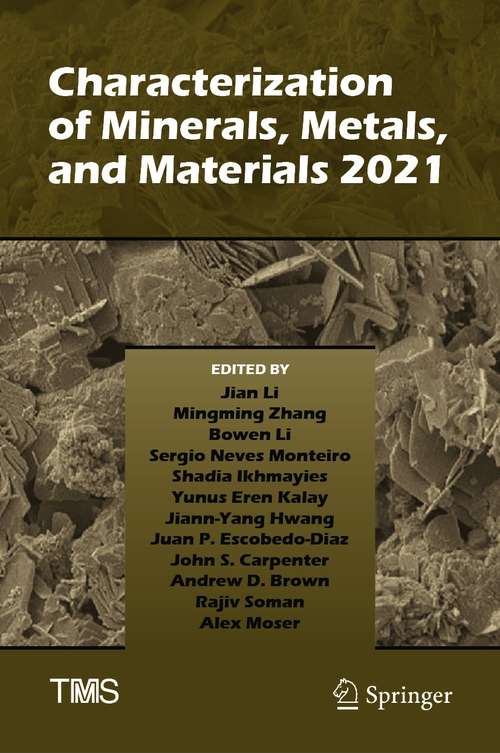 Book cover of Characterization of Minerals, Metals, and Materials 2021 (1st ed. 2021) (The Minerals, Metals & Materials Series)