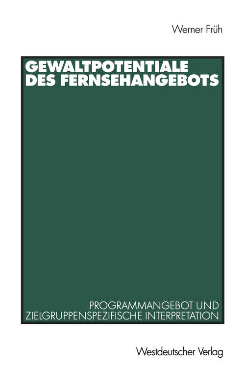 Book cover of Gewaltpotentiale des Fernsehangebots: Programmangebot und zielgruppenspezifische Interpretation (2001)