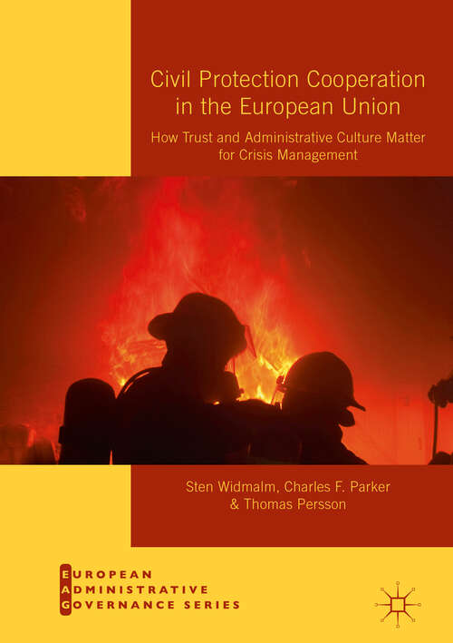 Book cover of Civil Protection Cooperation in the European Union: How Trust and Administrative Culture Matter for Crisis Management (1st ed. 2019) (European Administrative Governance)