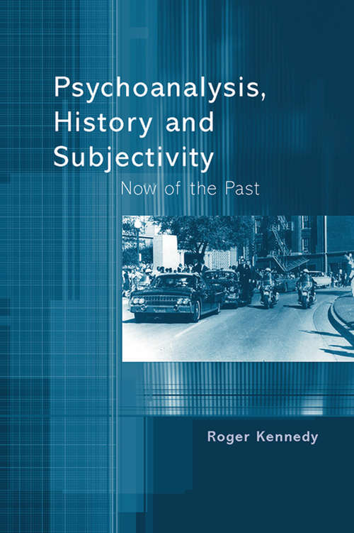 Book cover of Psychoanalysis, History and Subjectivity: Now of the Past