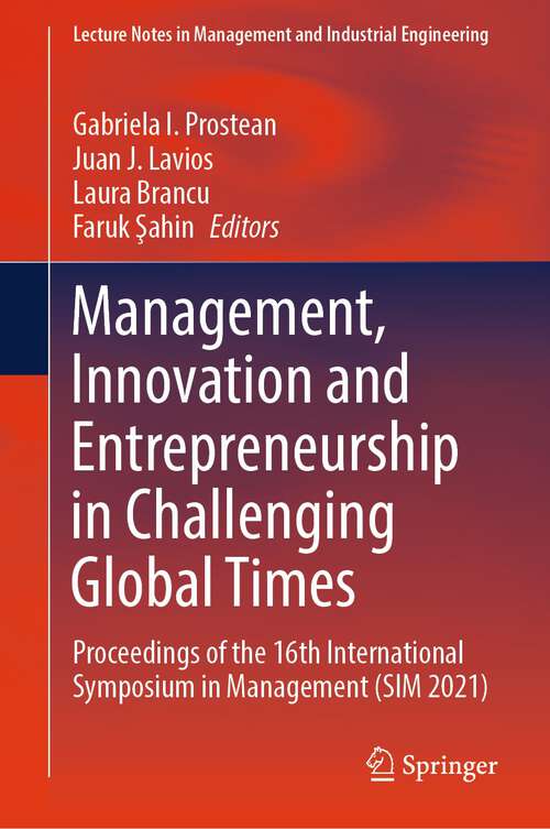 Book cover of Management, Innovation and Entrepreneurship in Challenging Global Times: Proceedings of the 16th International Symposium in Management (SIM 2021) (2024) (Lecture Notes in Management and Industrial Engineering)