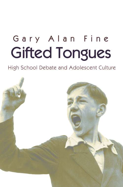 Book cover of Gifted Tongues: High School Debate and Adolescent Culture