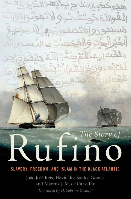 Book cover of The Story of Rufino: Slavery, Freedom, and Islam in the Black Atlantic