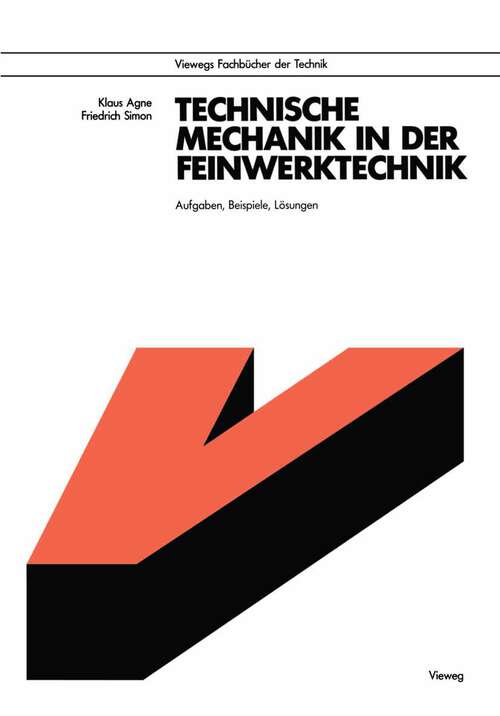 Book cover of Technische Mechanik in der Feinwerktechnik: Aufgaben, Beispiele, Lösungen (3. Aufl. 1988) (Viewegs Fachbücher der Technik)