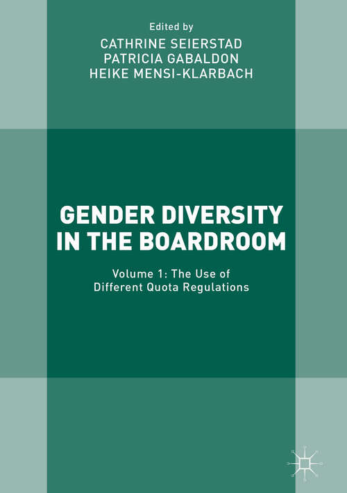 Book cover of Gender Diversity in the Boardroom: Volume 1: The Use of Different Quota Regulations (1st ed. 2017)