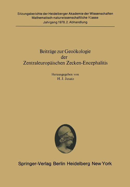Book cover of Beiträge zur Geoökologie der Zentraleuropäischen Zecken-Encephalitis: Vorgelegt in der Sitzung vom 29. Oktober 1977 von Herrn R. Haas (1978) (Sitzungsberichte der Heidelberger Akademie der Wissenschaften: 1978 / 2)