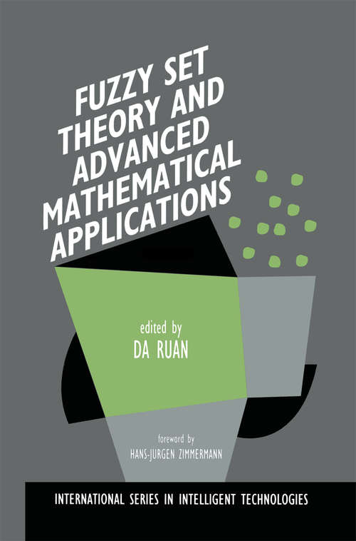 Book cover of Fuzzy Set Theory and Advanced Mathematical Applications (1995) (International Series in Intelligent Technologies #4)