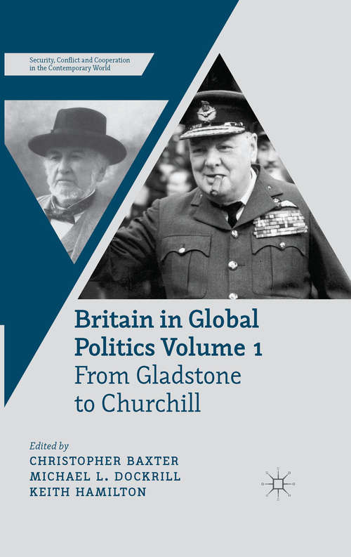Book cover of Britain in Global Politics Volume 1: From Gladstone to Churchill (2013) (Security, Conflict and Cooperation in the Contemporary World)