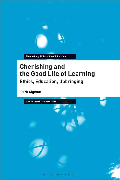 Book cover of Cherishing and the Good Life of Learning: Ethics, Education, Upbringing (Bloomsbury Philosophy of Education)