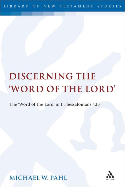 Book cover of Discerning the "Word of the Lord": The Word of the Lord" in 1 Thessalonians 4:1 (The Library of New Testament Studies #389)