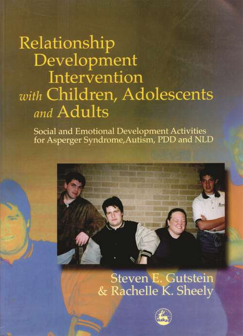 Book cover of Relationship Development Intervention with Children, Adolescents and Adults: Social and Emotional Development Activities for Asperger Syndrome, Autism, PDD and NLD