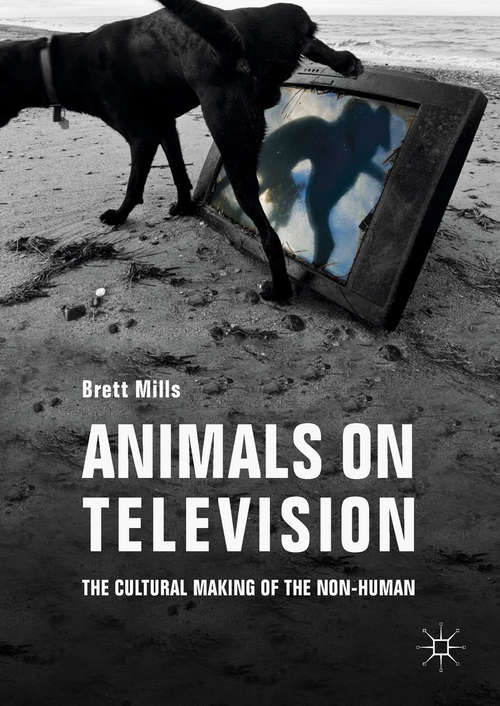 Book cover of Animals on Television: The Cultural Making of the Non-Human (1st ed. 2017)