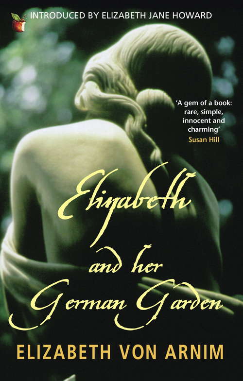 Book cover of Elizabeth And Her German Garden (Virago Modern Classics #683)