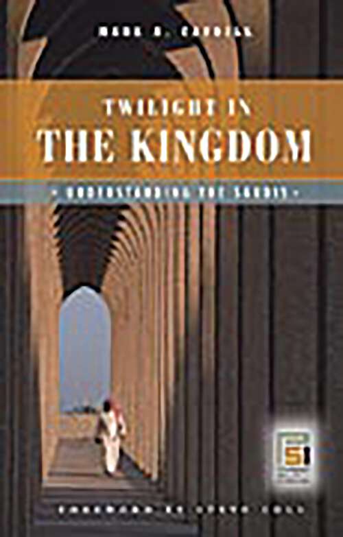 Book cover of Twilight in the Kingdom: Understanding the Saudis (Praeger Security International)