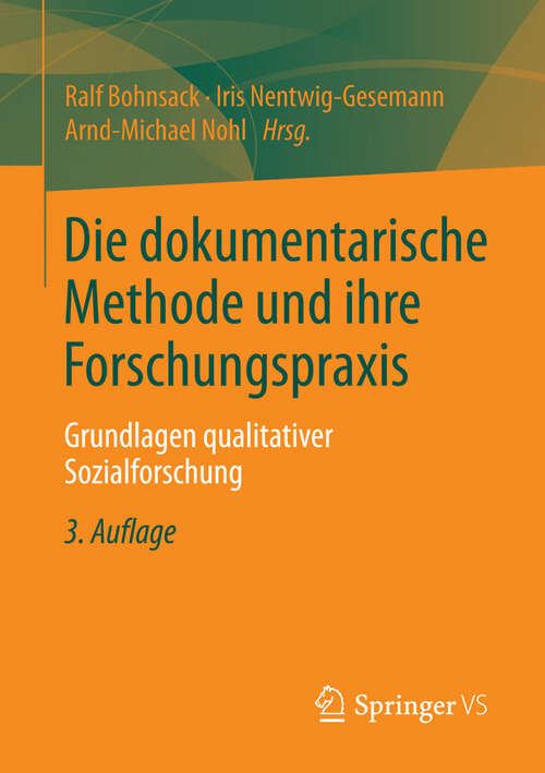 Book cover of Die dokumentarische Methode und ihre Forschungspraxis: Grundlagen qualitativer Sozialforschung (3., erweiterte und aktualisierte Aufl. 2013)