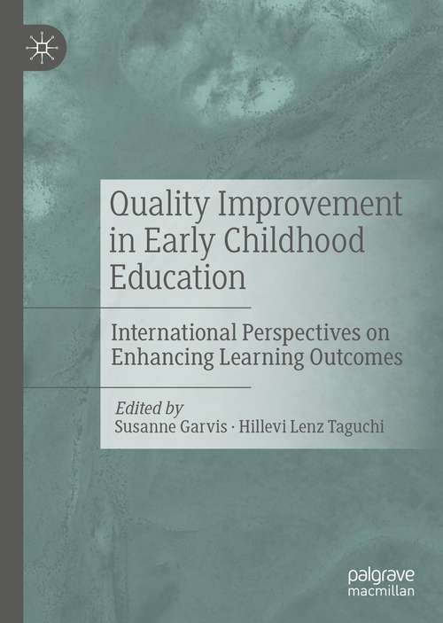 Book cover of Quality Improvement in Early Childhood Education: International Perspectives on Enhancing Learning Outcomes (1st ed. 2021)