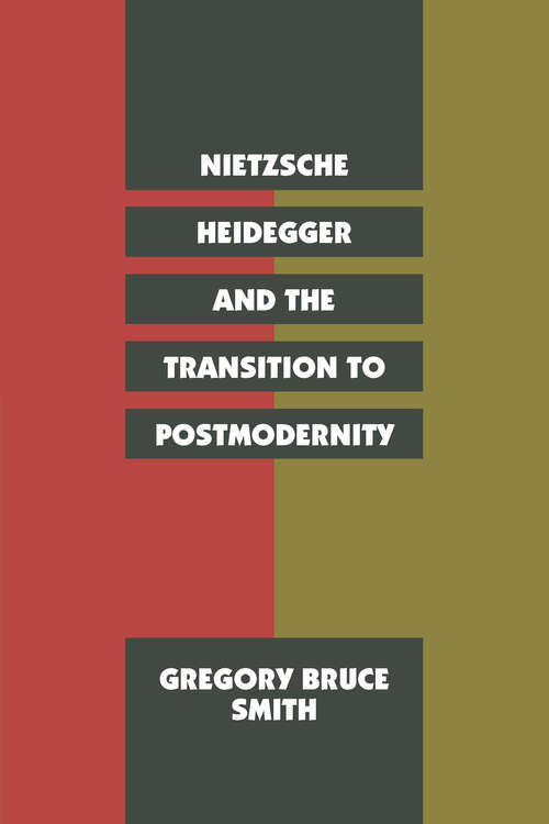 Book cover of Nietzsche, Heidegger, and the Transition to Postmodernity