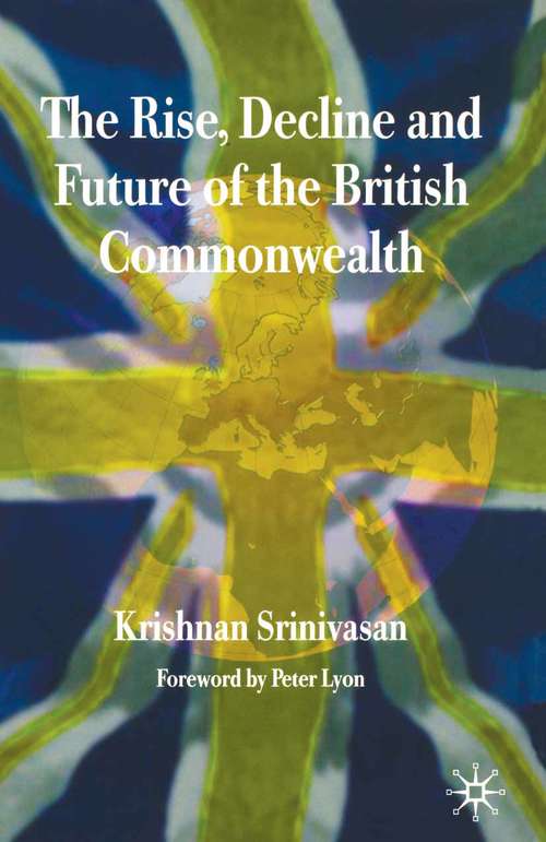 Book cover of The Rise, Decline and Future of the British Commonwealth (2005)