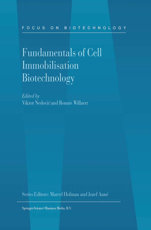 Book cover of Fundamentals of Cell Immobilisation Biotechnology (2004) (Focus on Biotechnology: 8A)