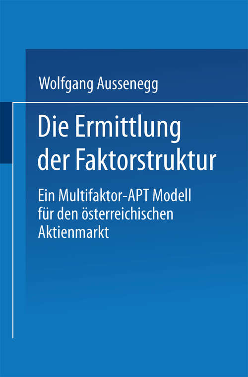 Book cover of Die Ermittlung der Faktorstruktur: Ein Multifaktor-APT Modell für den österreichischen Aktienmarkt (1995)