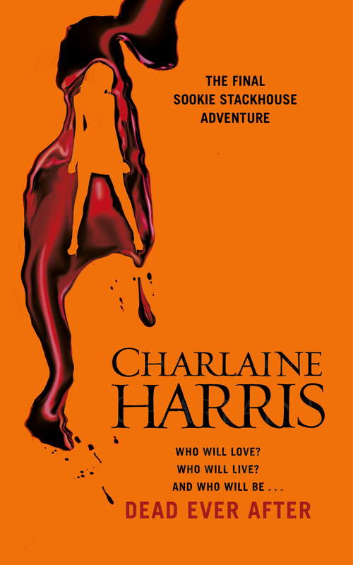 Book cover of Dead Ever After: A True Blood Novel (Sookie Stackhouse #13)