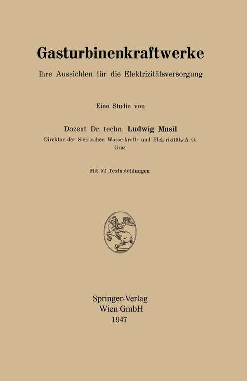 Book cover of Gasturbinenkraftwerke: Ihre Aussichten für die Elektrizitätsversorgung (1947)