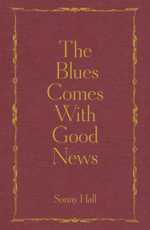 Book cover of The Blues Comes With Good News: The perfect gift for the poetry lover in your life