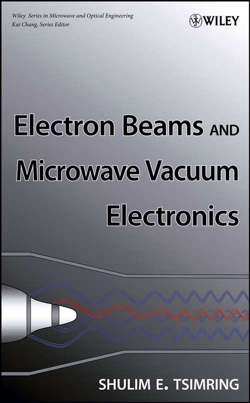 Book cover of Electron Beams and Microwave Vacuum Electronics (11) (Wiley Series in Microwave and Optical Engineering #191)