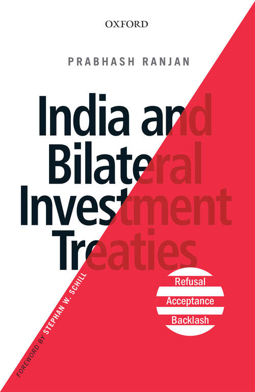 Book cover of India and Bilateral Investment Treaties: Refusal, Acceptance, Backlash