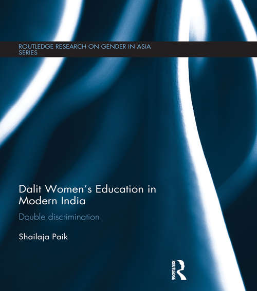 Book cover of Dalit Women's Education in Modern India: Double Discrimination (Routledge Research on Gender in Asia Series)