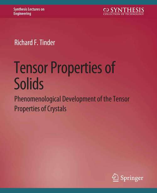 Book cover of Tensor Properties of Solids, Part One: Equilibrium Tensor Properties of Solids (Synthesis Lectures on Engineering)