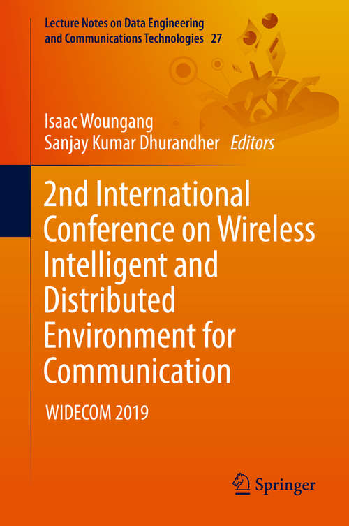 Book cover of 2nd International Conference on Wireless Intelligent and Distributed Environment for Communication: WIDECOM 2019 (1st ed. 2019) (Lecture Notes on Data Engineering and Communications Technologies #27)