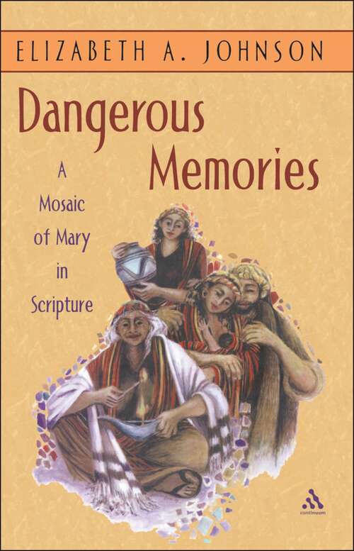 Book cover of Dangerous Memories: A Mosaic of Mary in Scripture