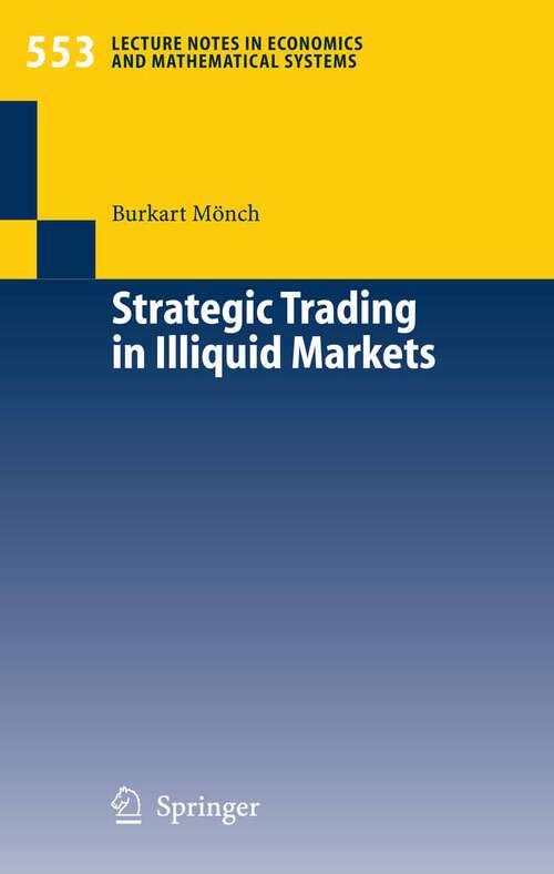 Book cover of Strategic Trading in Illiquid Markets (2005) (Lecture Notes in Economics and Mathematical Systems #553)