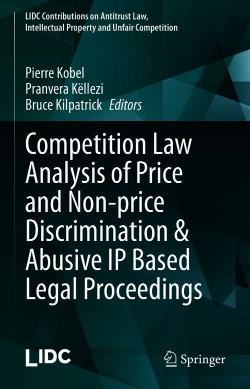 Book cover of Competition Law Analysis of Price and Non-price Discrimination & Abusive IP Based Legal Proceedings (1st ed. 2021) (LIDC Contributions on Antitrust Law, Intellectual Property and Unfair Competition)