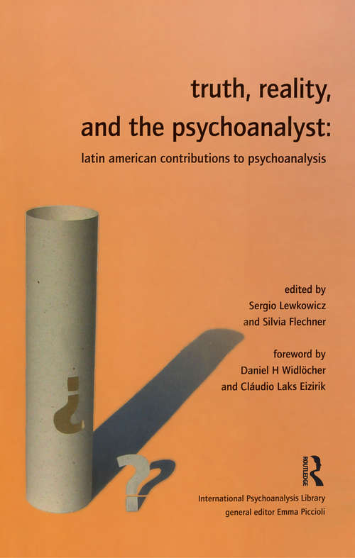 Book cover of Truth, Reality and the Psychoanalyst: Latin American Contributions to Psychoanalysis (Ipa: The International Psychoanalysis Library)